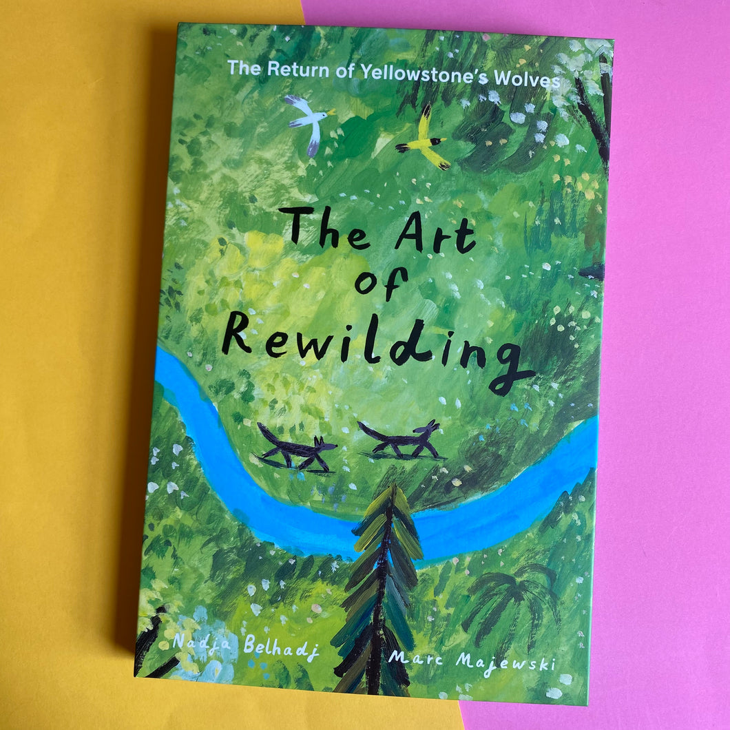 The Art of Rewilding: The Return of Yellowstone’s Wolves by Nadja Belhadj | Hardcover | Children's Book